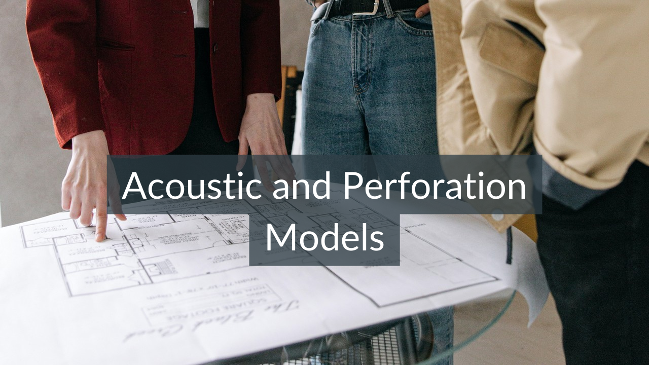 Models for acoustic panels and acoustic perforations.
